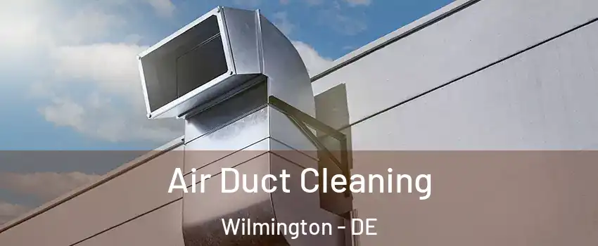  Air Duct Cleaning Wilmington - DE