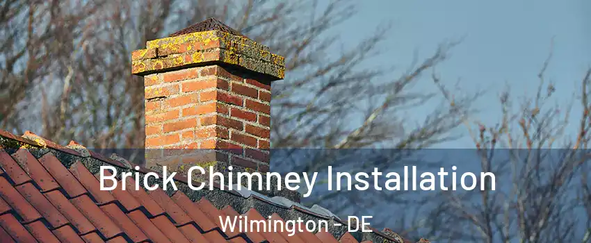  Brick Chimney Installation Wilmington - DE