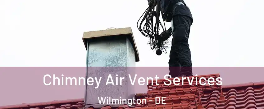  Chimney Air Vent Services Wilmington - DE