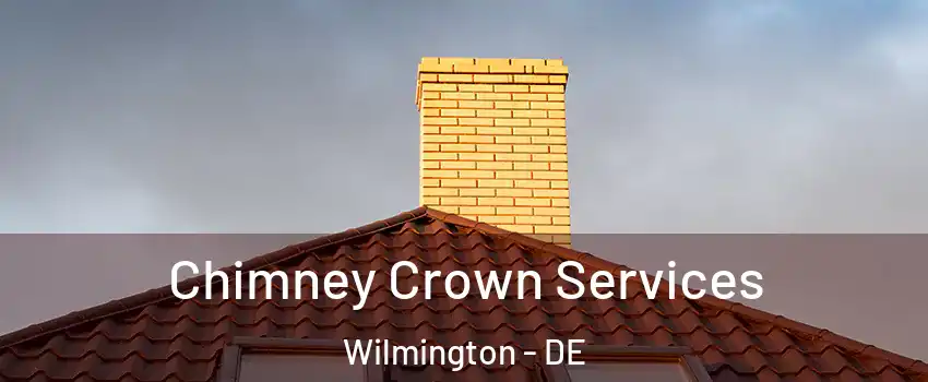  Chimney Crown Services Wilmington - DE