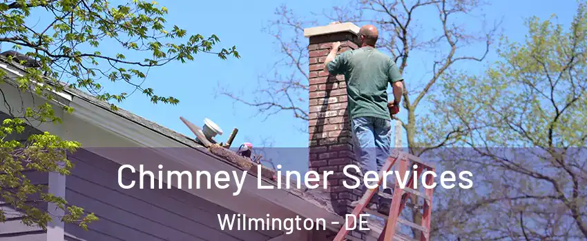  Chimney Liner Services Wilmington - DE