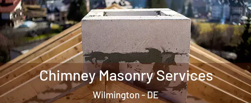  Chimney Masonry Services Wilmington - DE