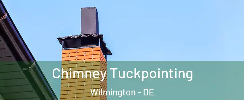  Chimney Tuckpointing Wilmington - DE