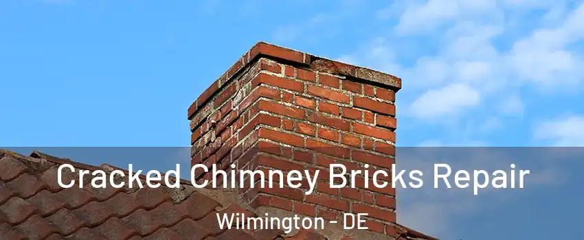  Cracked Chimney Bricks Repair Wilmington - DE