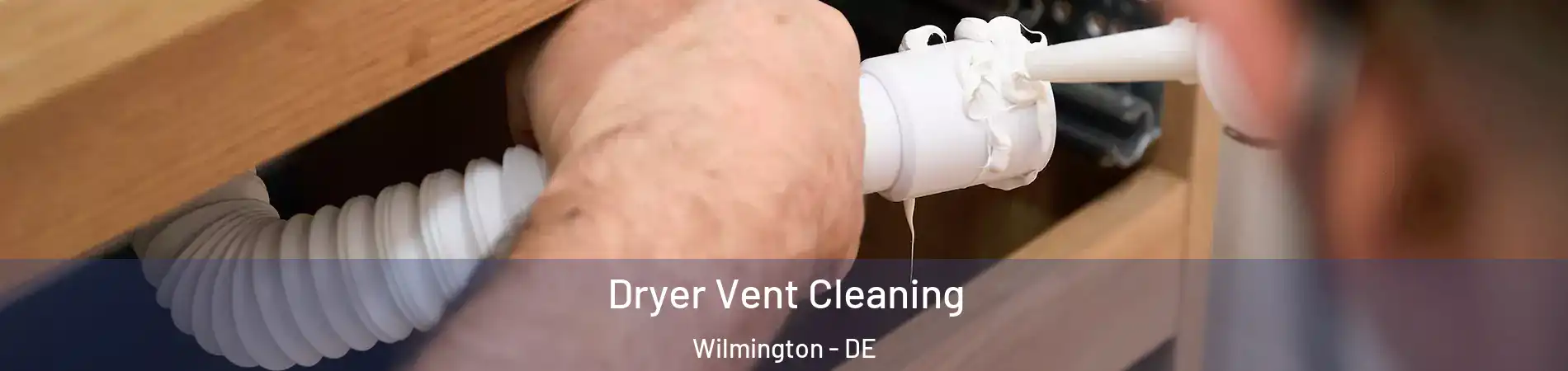  Dryer Vent Cleaning Wilmington - DE
