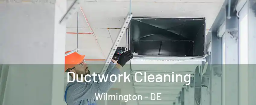 Ductwork Cleaning Wilmington - DE
