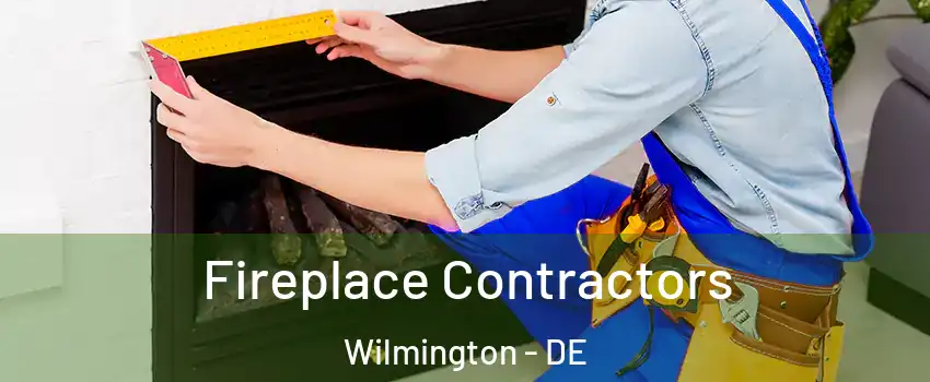  Fireplace Contractors Wilmington - DE