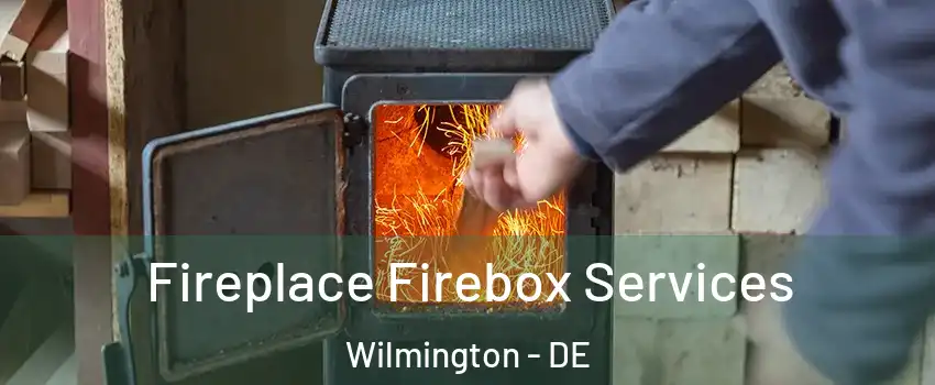  Fireplace Firebox Services Wilmington - DE