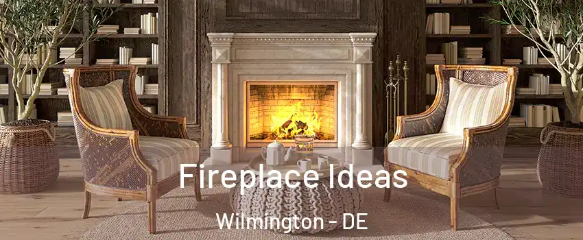  Fireplace Ideas Wilmington - DE