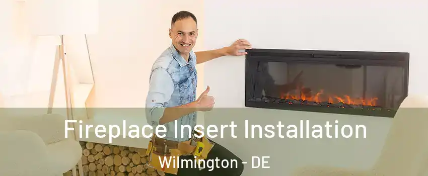  Fireplace Insert Installation Wilmington - DE