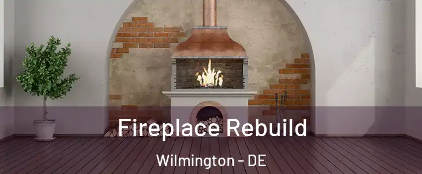 Fireplace Rebuild Wilmington - DE