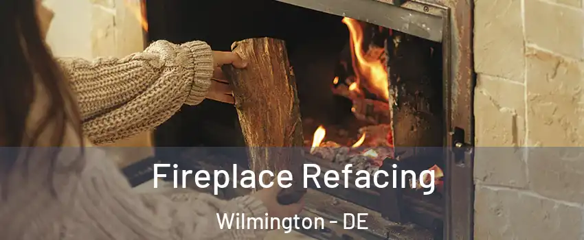  Fireplace Refacing Wilmington - DE