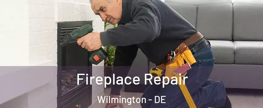  Fireplace Repair Wilmington - DE