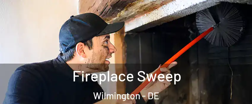  Fireplace Sweep Wilmington - DE