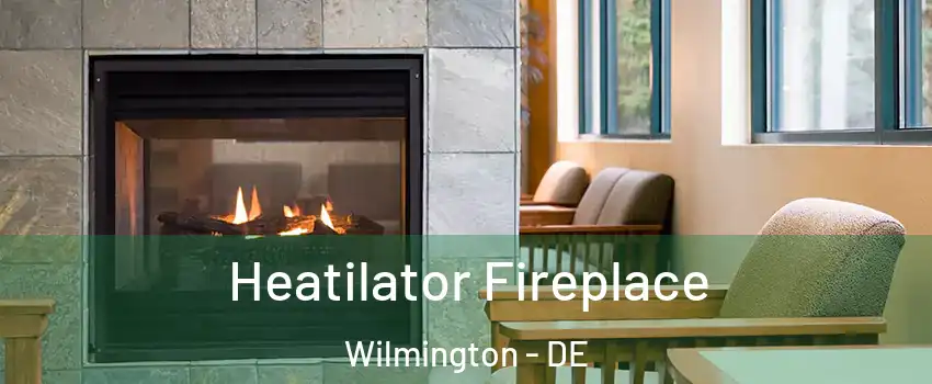  Heatilator Fireplace Wilmington - DE