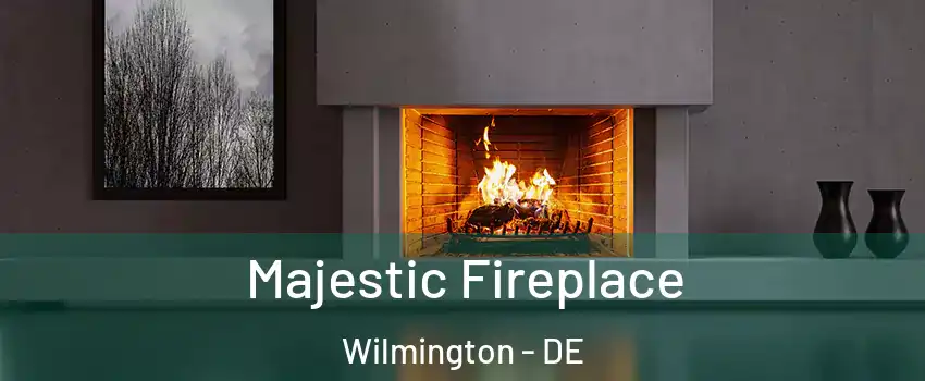  Majestic Fireplace Wilmington - DE