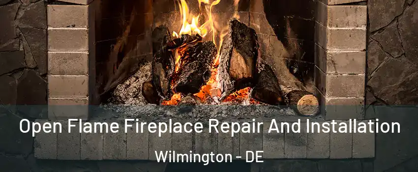  Open Flame Fireplace Repair And Installation Wilmington - DE