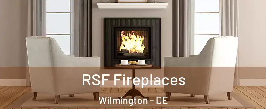  RSF Fireplaces Wilmington - DE