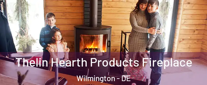  Thelin Hearth Products Fireplace Wilmington - DE