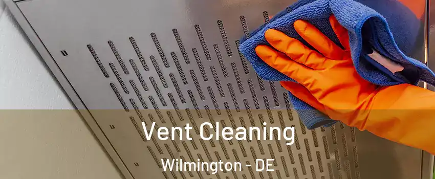  Vent Cleaning Wilmington - DE