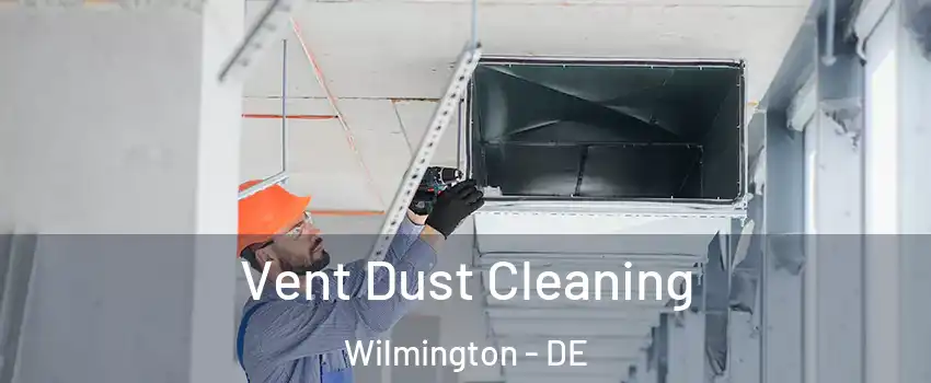  Vent Dust Cleaning Wilmington - DE