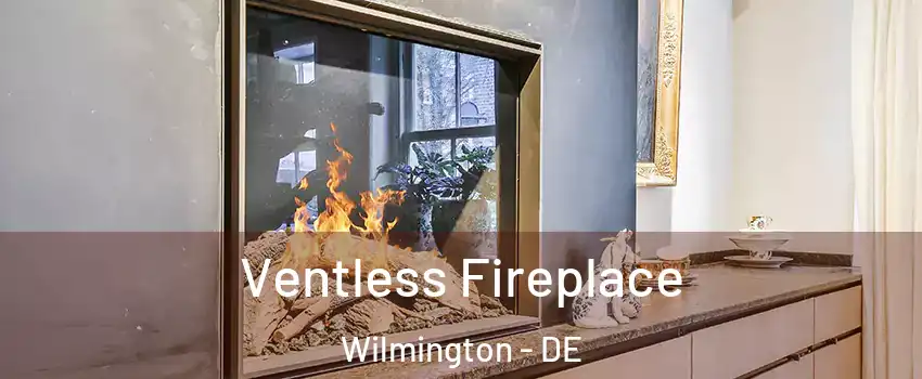  Ventless Fireplace Wilmington - DE