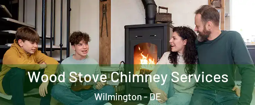  Wood Stove Chimney Services Wilmington - DE